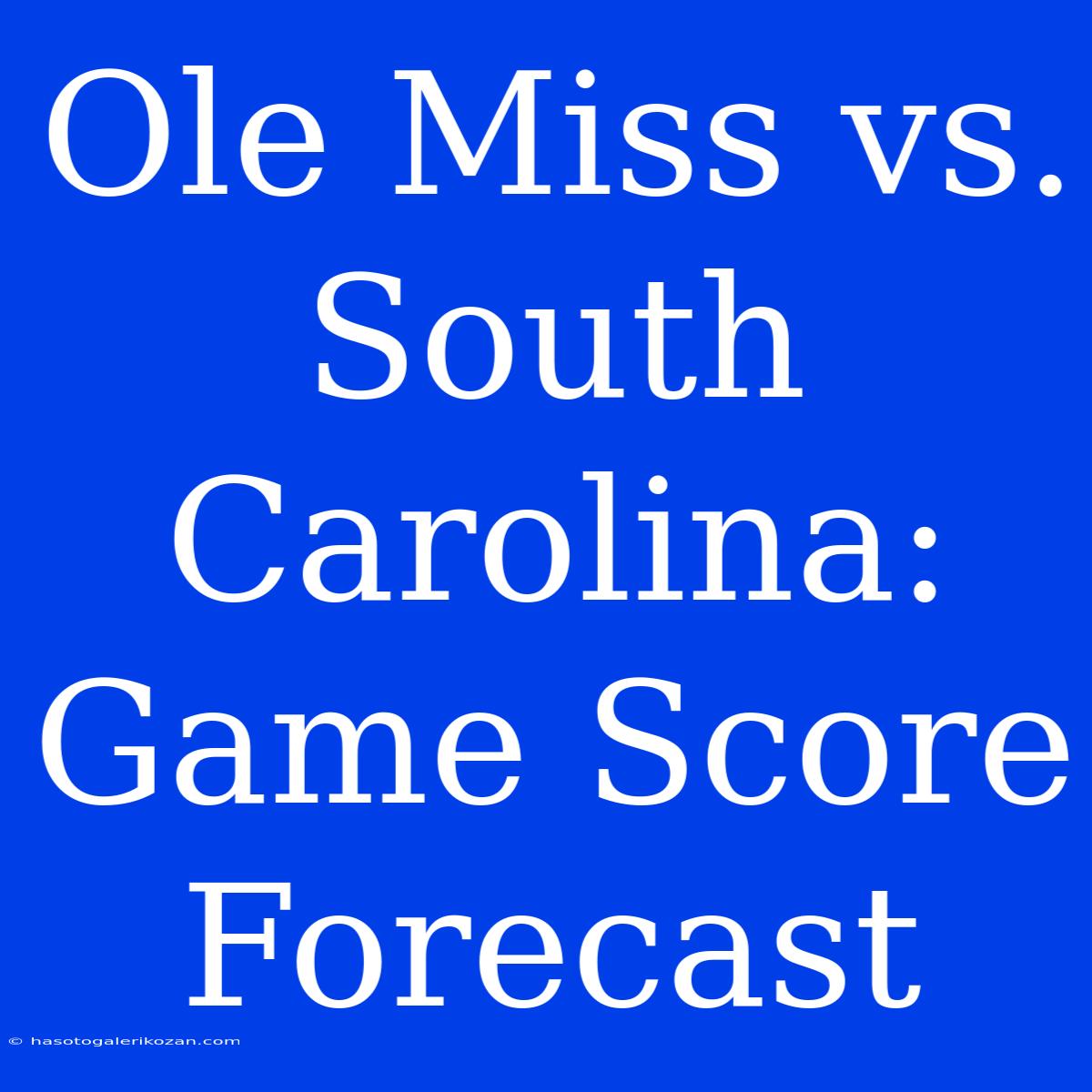 Ole Miss Vs. South Carolina: Game Score Forecast