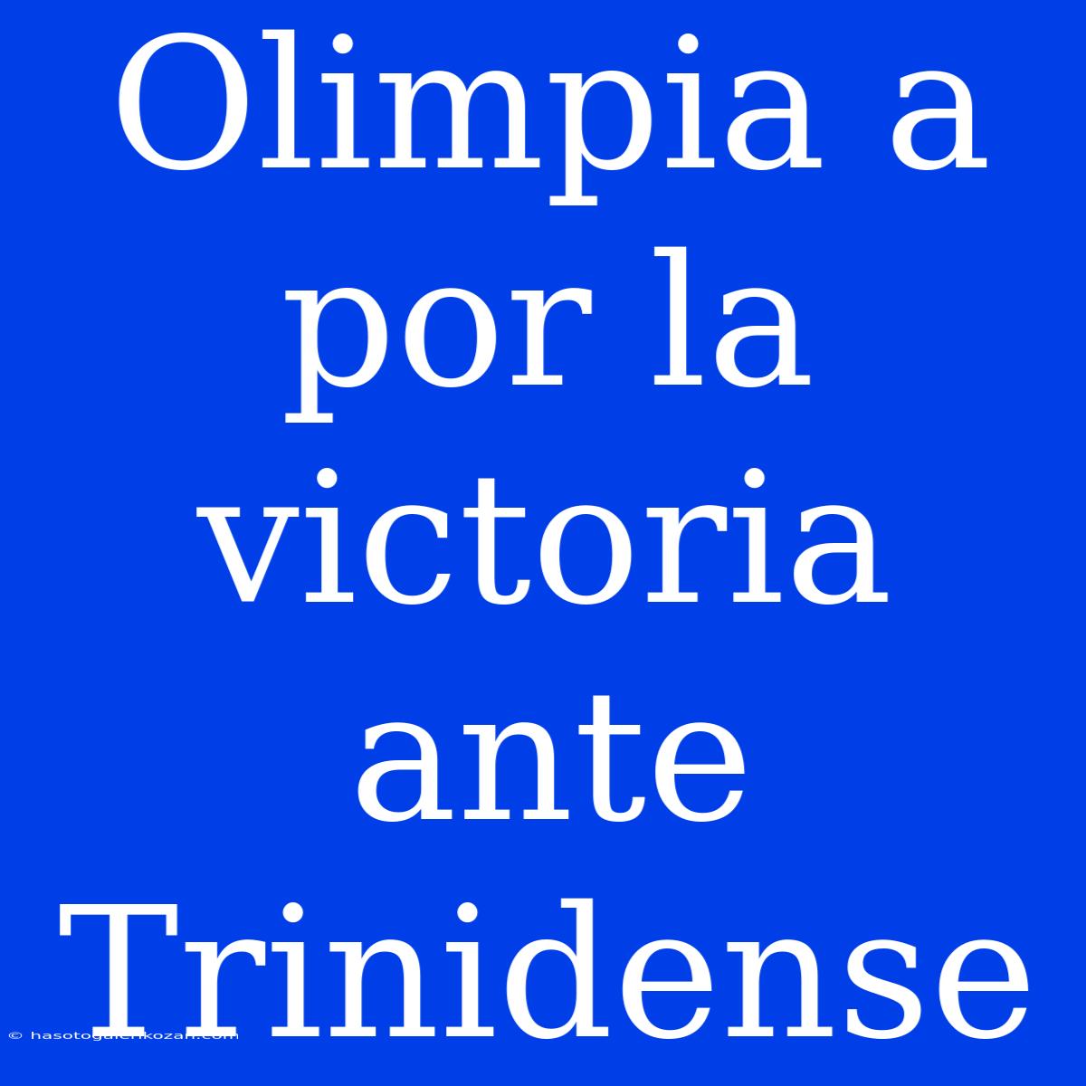 Olimpia A Por La Victoria Ante Trinidense