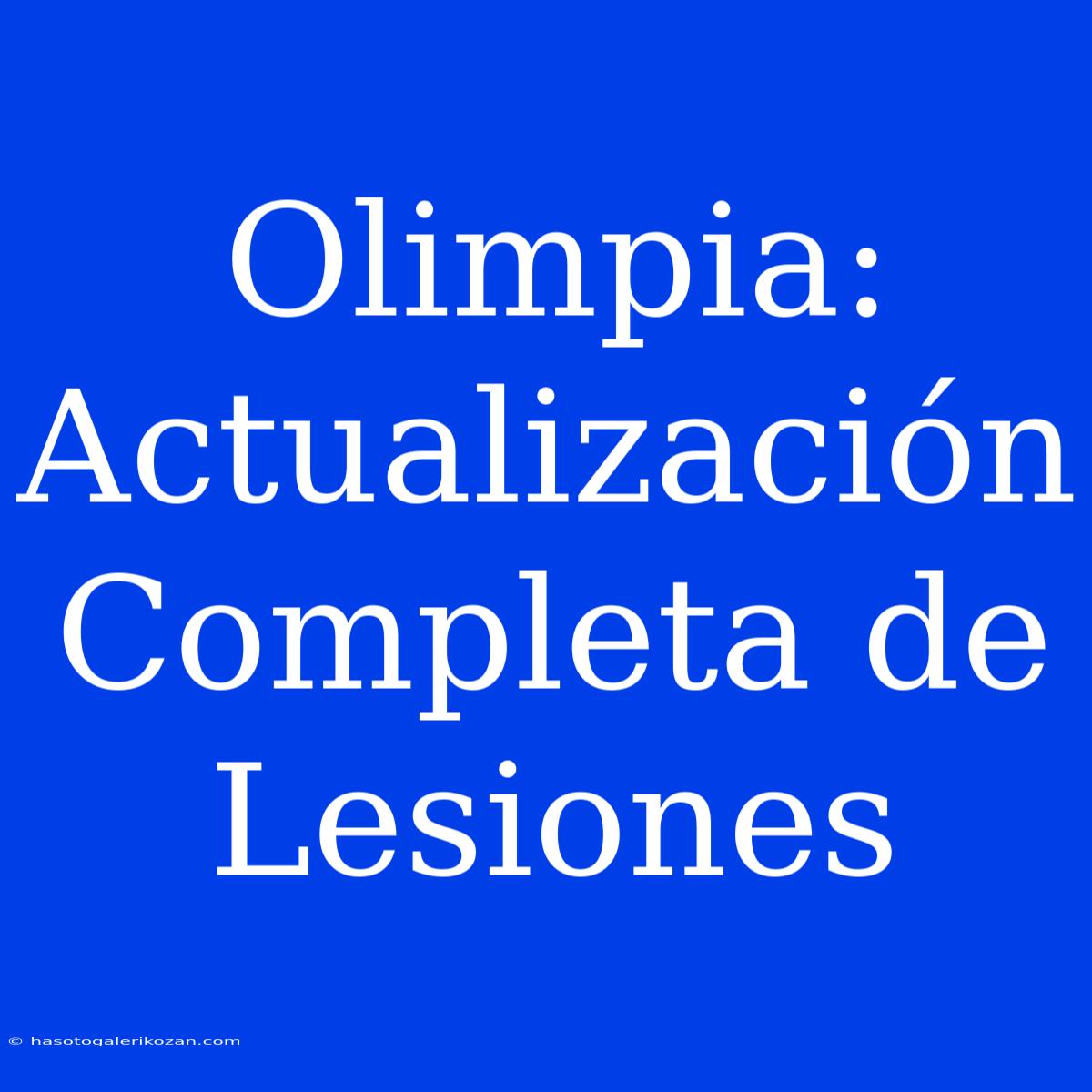 Olimpia: Actualización Completa De Lesiones