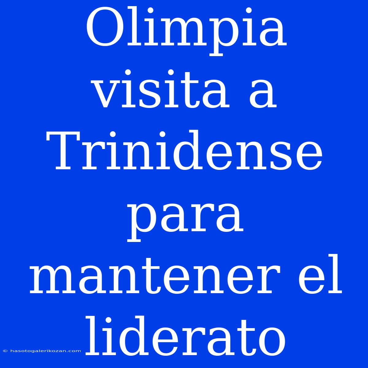 Olimpia Visita A Trinidense Para Mantener El Liderato