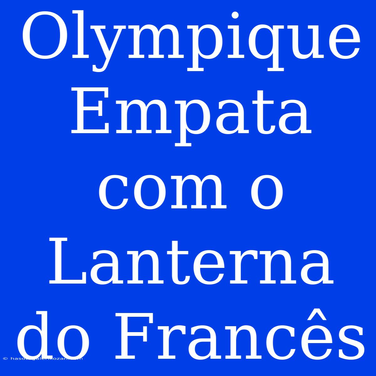 Olympique Empata Com O Lanterna Do Francês