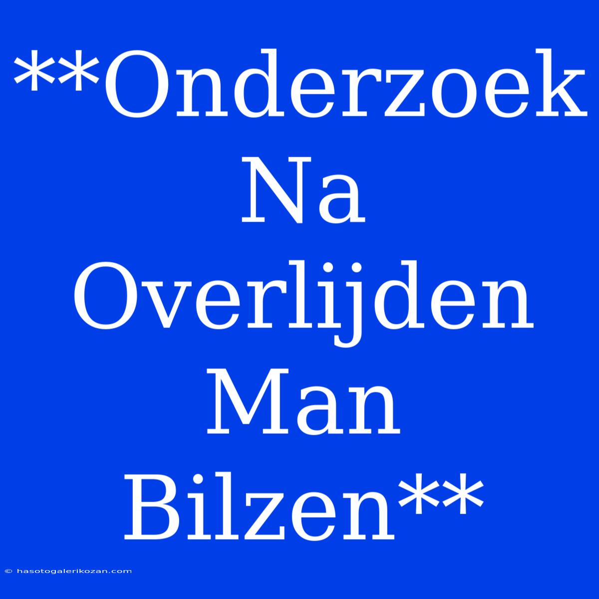 **Onderzoek Na Overlijden Man Bilzen**