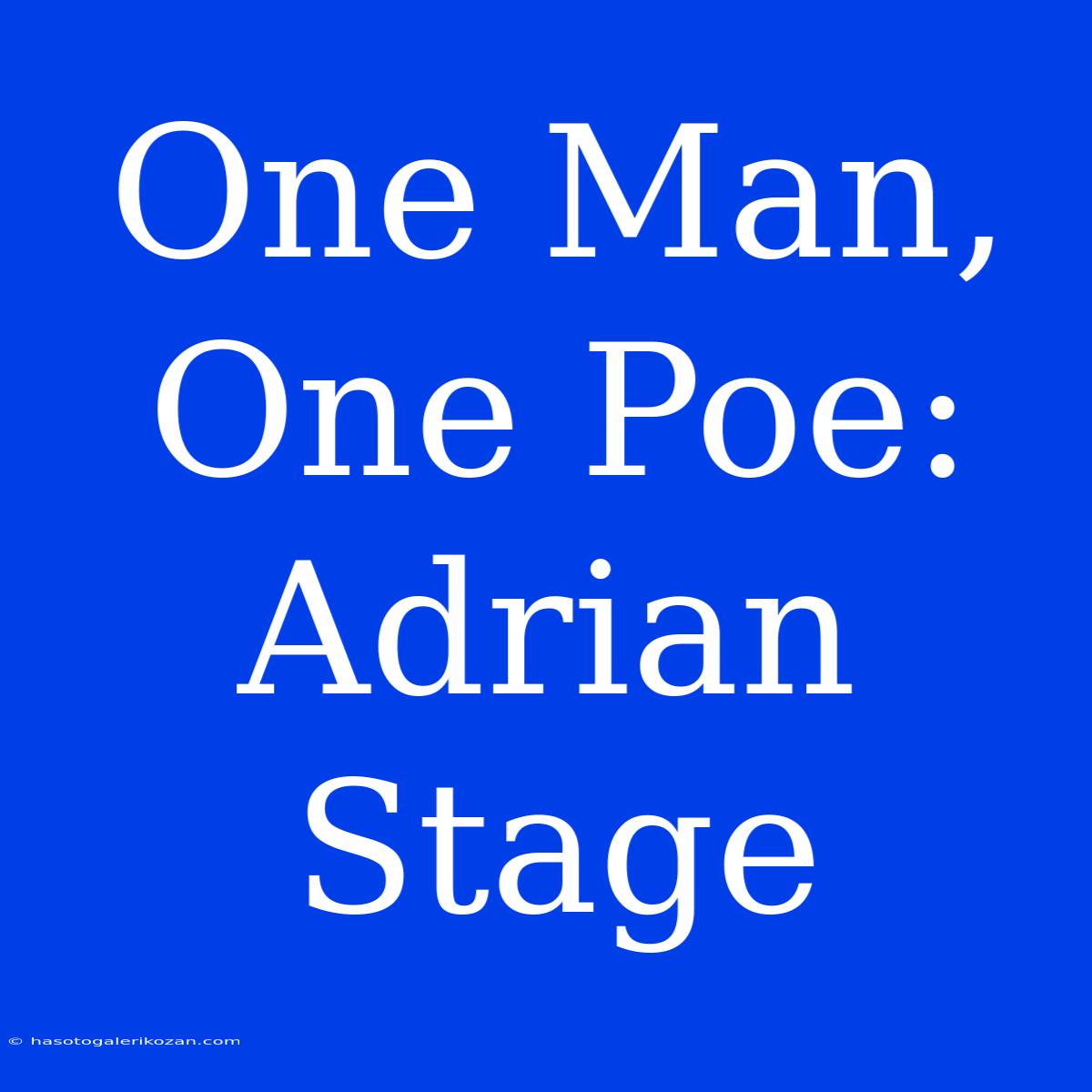 One Man, One Poe: Adrian Stage 