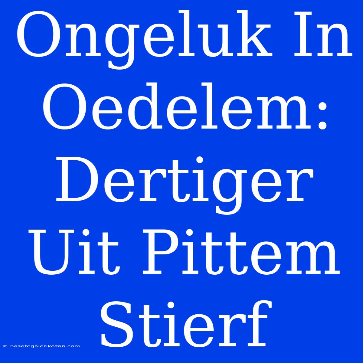 Ongeluk In Oedelem: Dertiger Uit Pittem Stierf