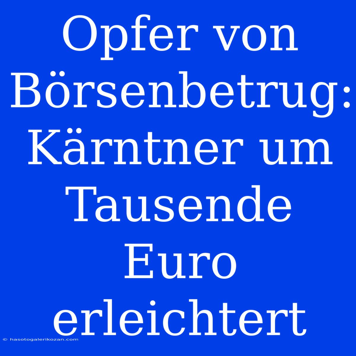 Opfer Von Börsenbetrug: Kärntner Um Tausende Euro Erleichtert