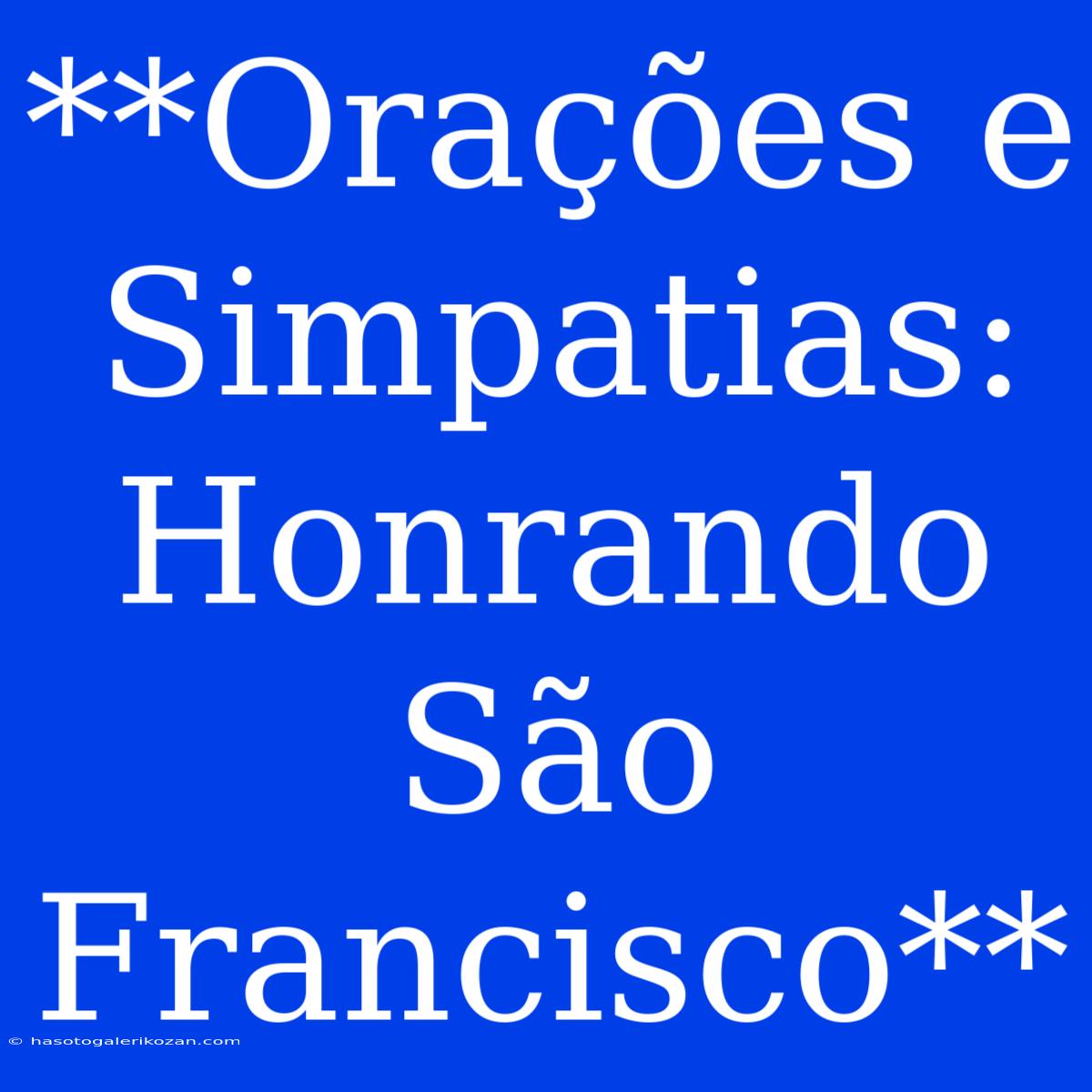 **Orações E Simpatias: Honrando São Francisco** 