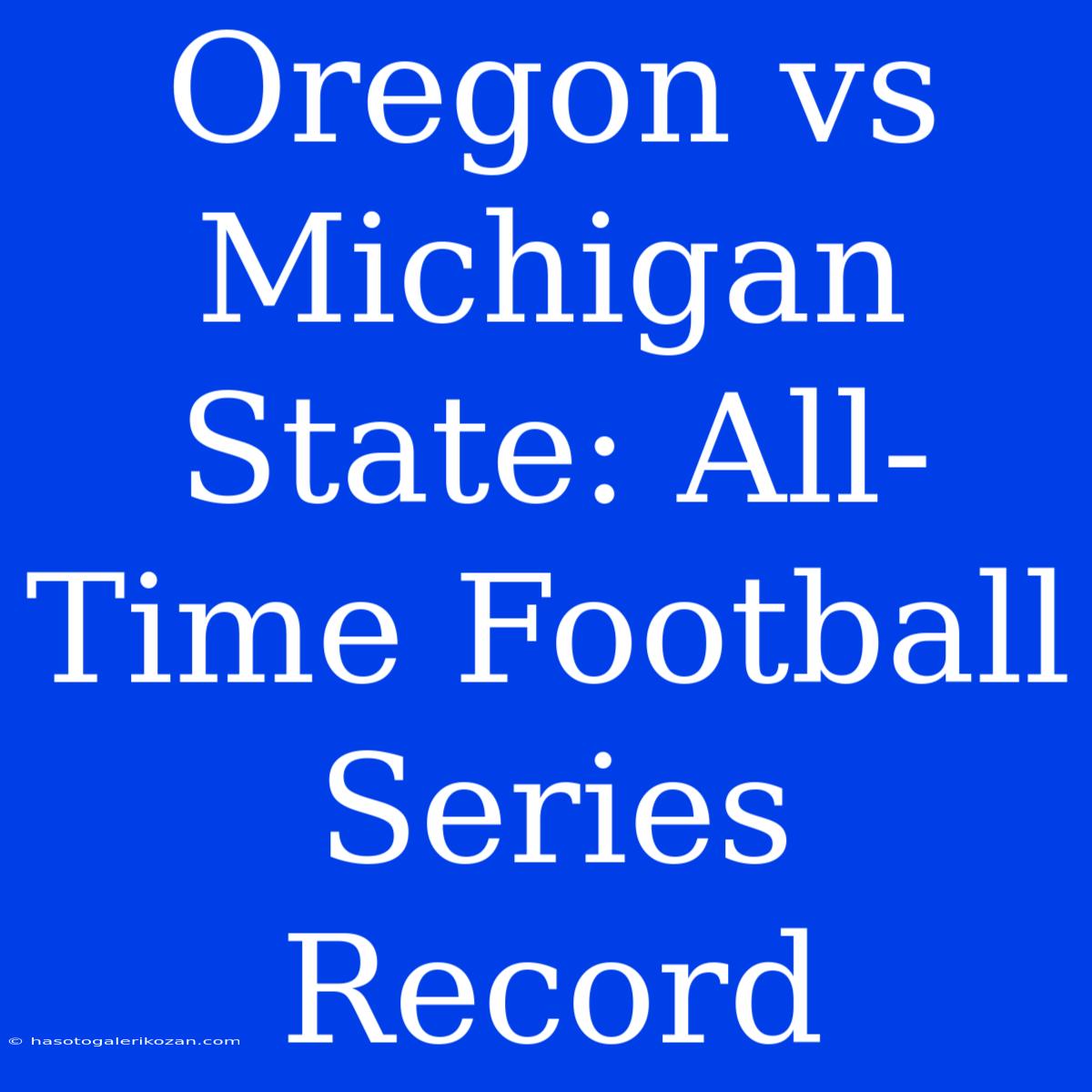 Oregon Vs Michigan State: All-Time Football Series Record