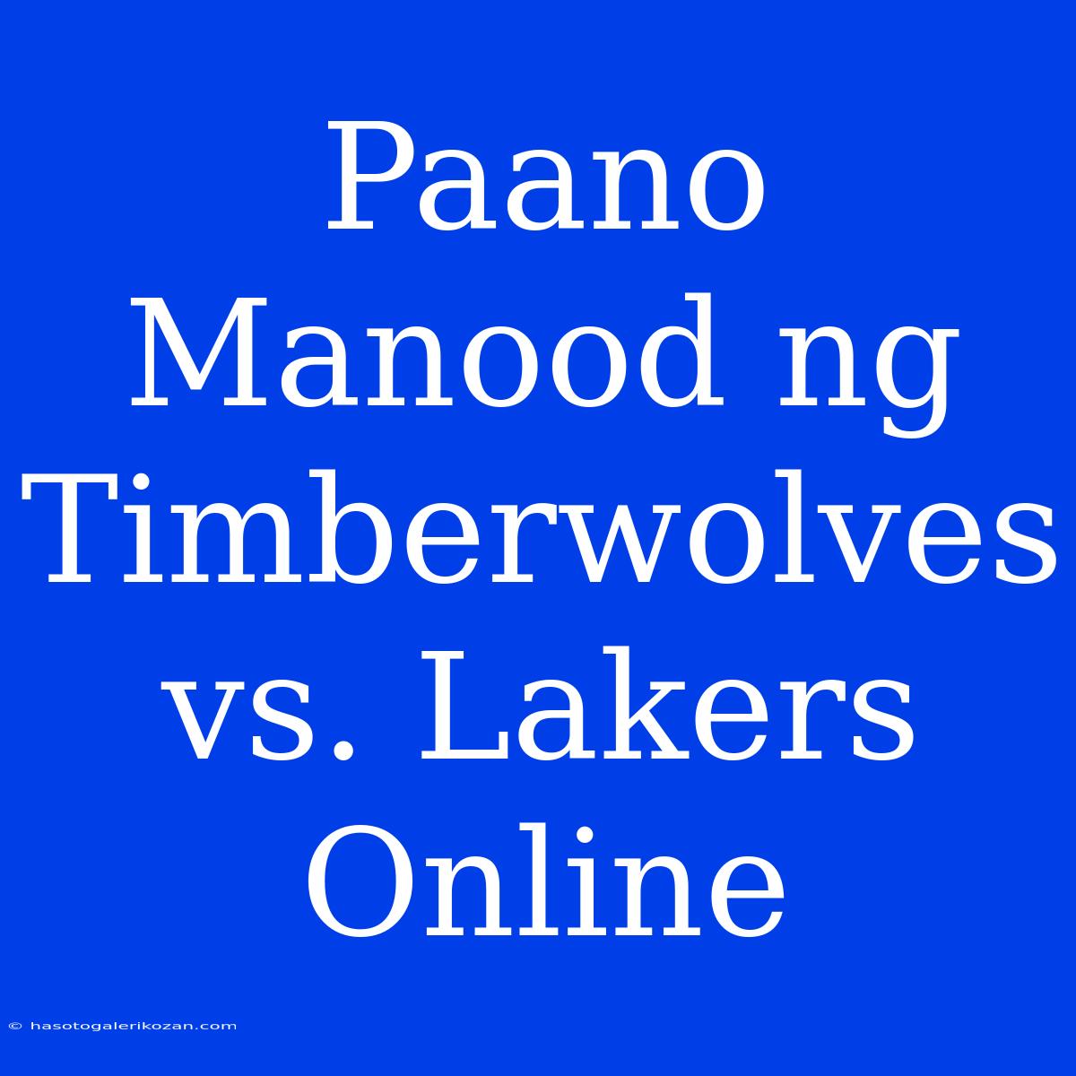 Paano Manood Ng Timberwolves Vs. Lakers Online