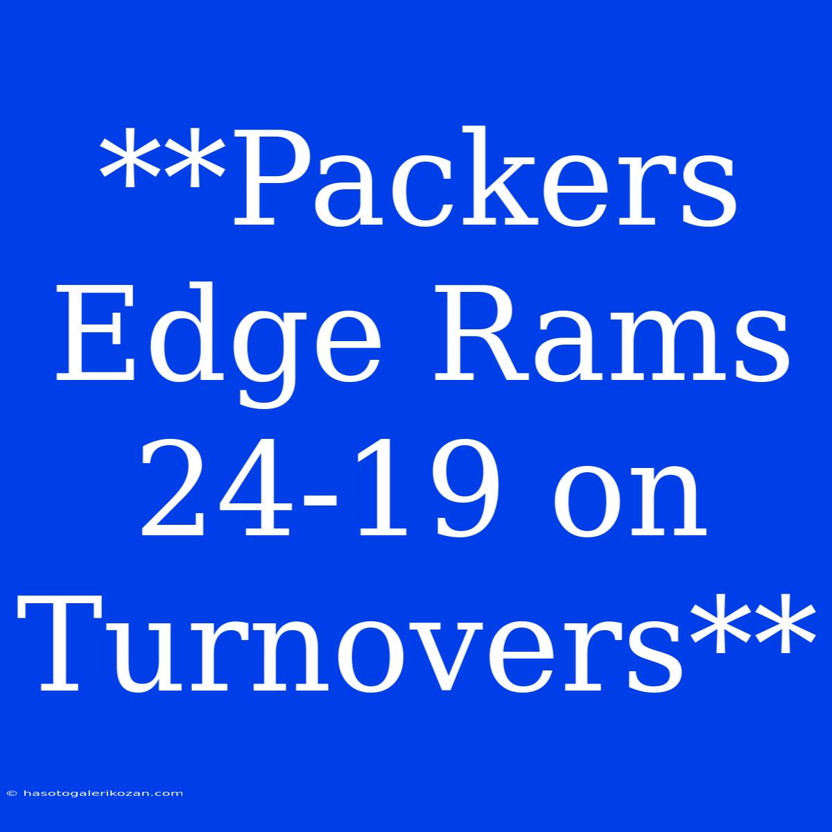 **Packers Edge Rams 24-19 On Turnovers**