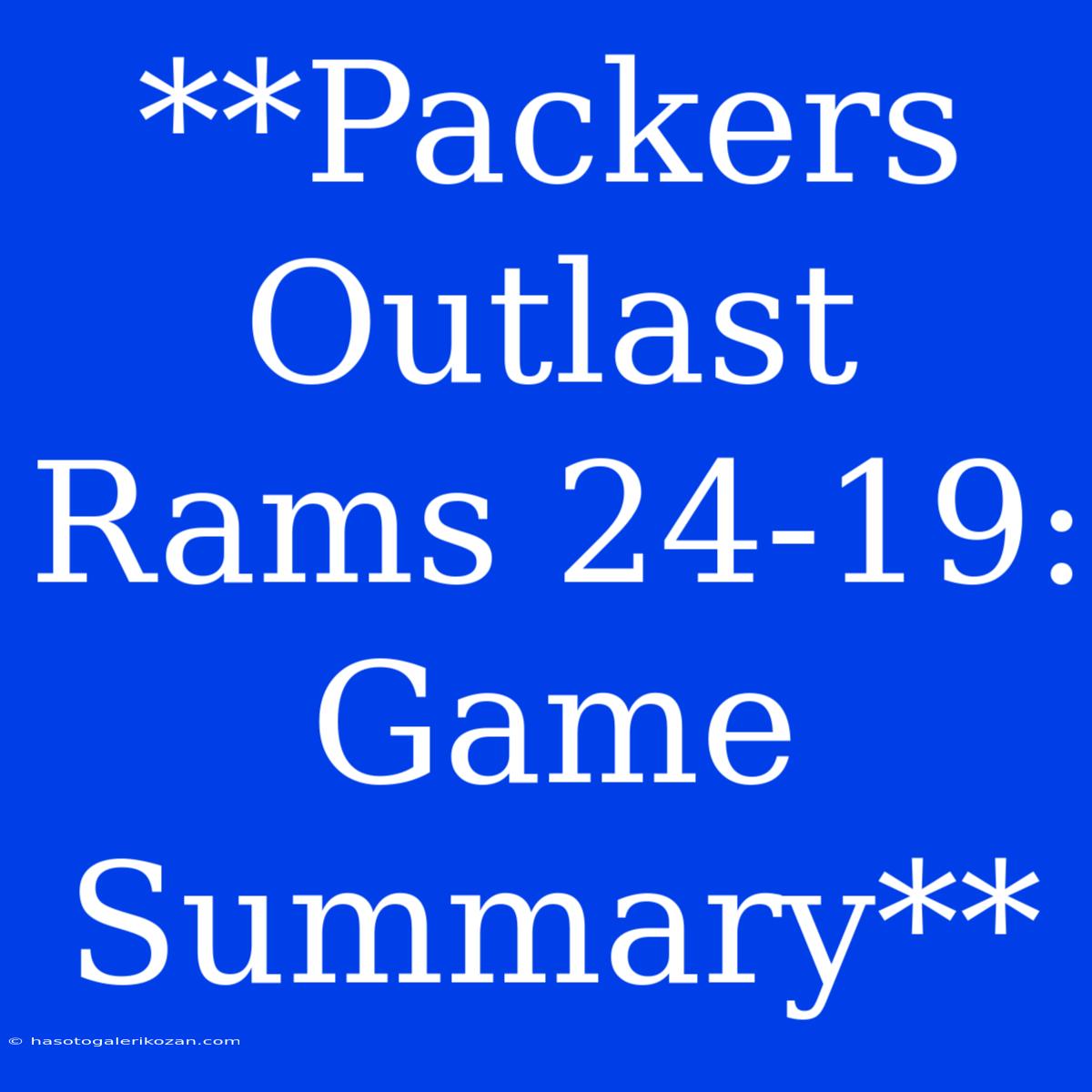 **Packers Outlast Rams 24-19: Game Summary**