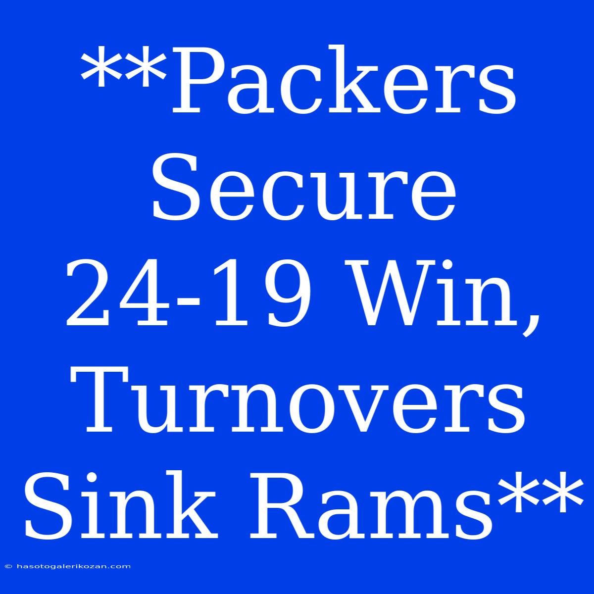 **Packers Secure 24-19 Win, Turnovers Sink Rams**