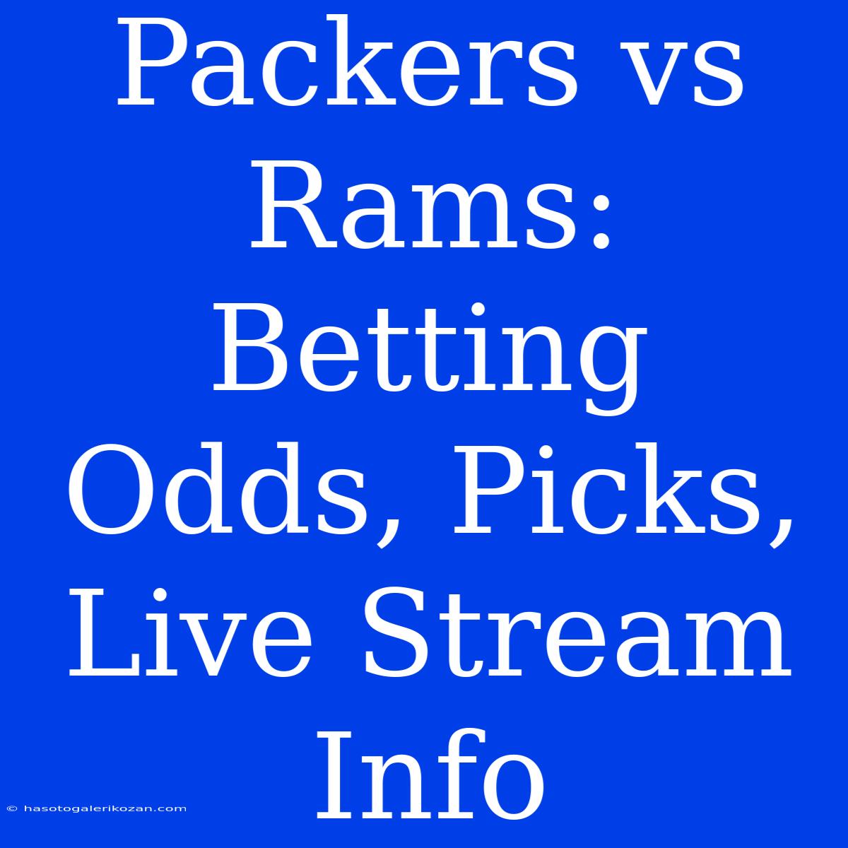 Packers Vs Rams: Betting Odds, Picks, Live Stream Info