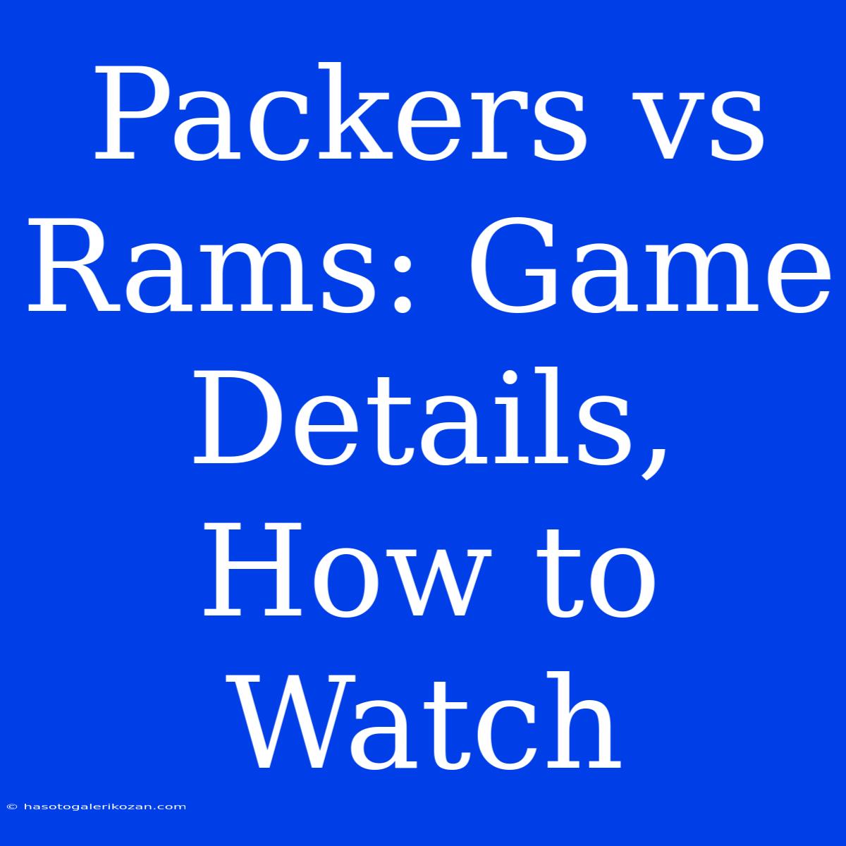 Packers Vs Rams: Game Details, How To Watch