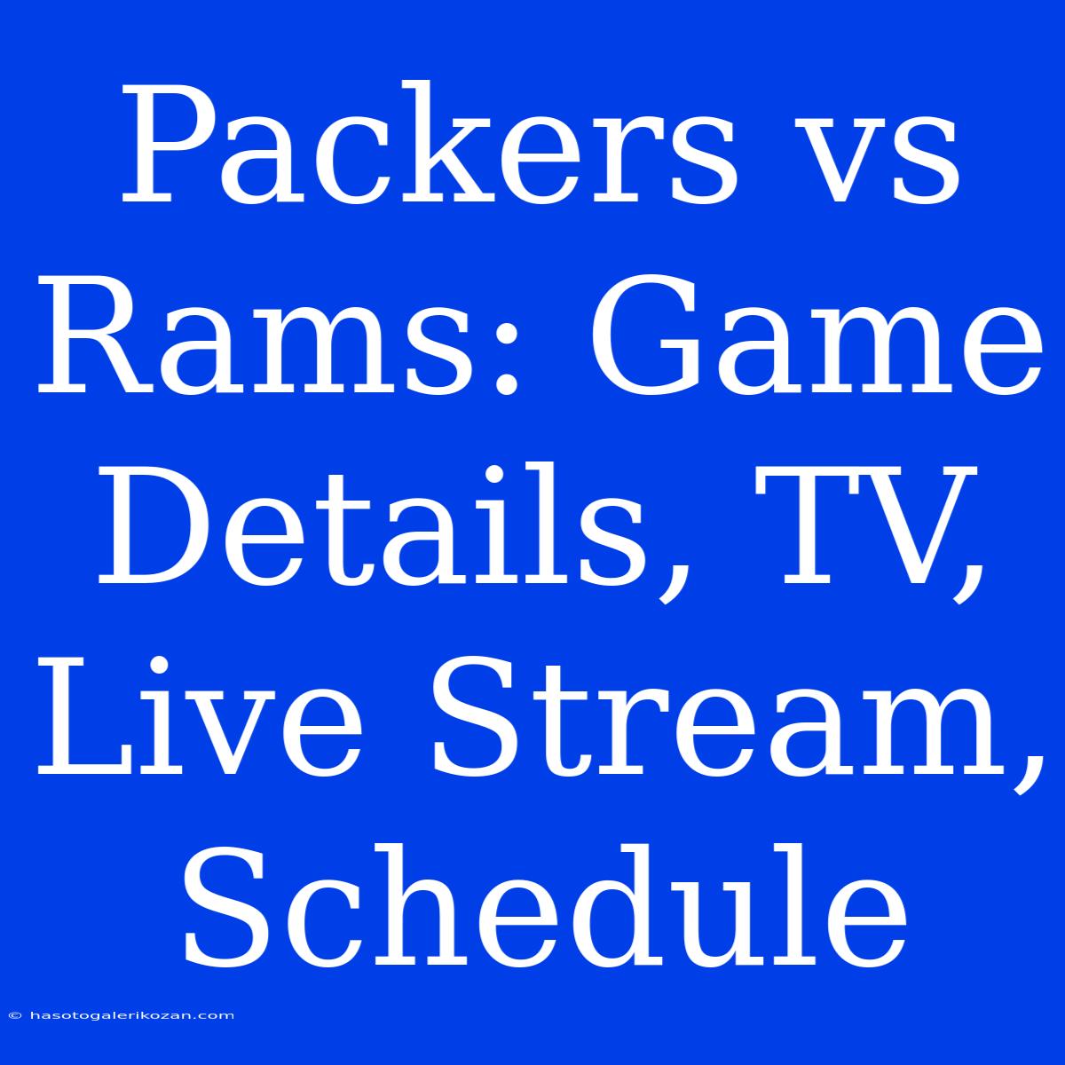 Packers Vs Rams: Game Details, TV, Live Stream, Schedule 