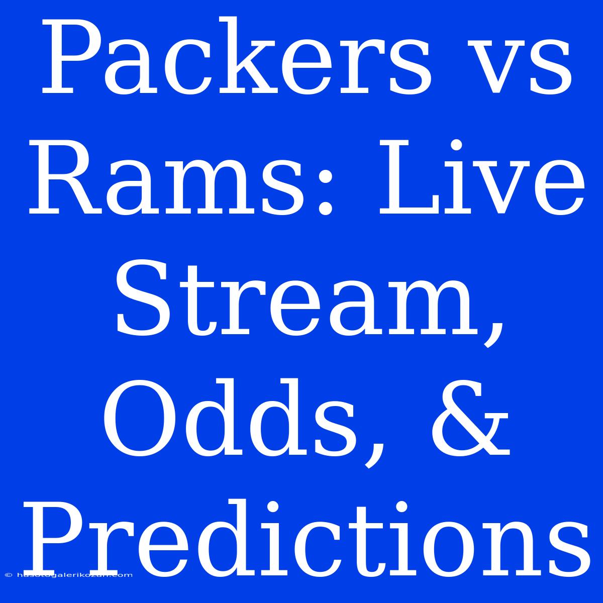 Packers Vs Rams: Live Stream, Odds, & Predictions