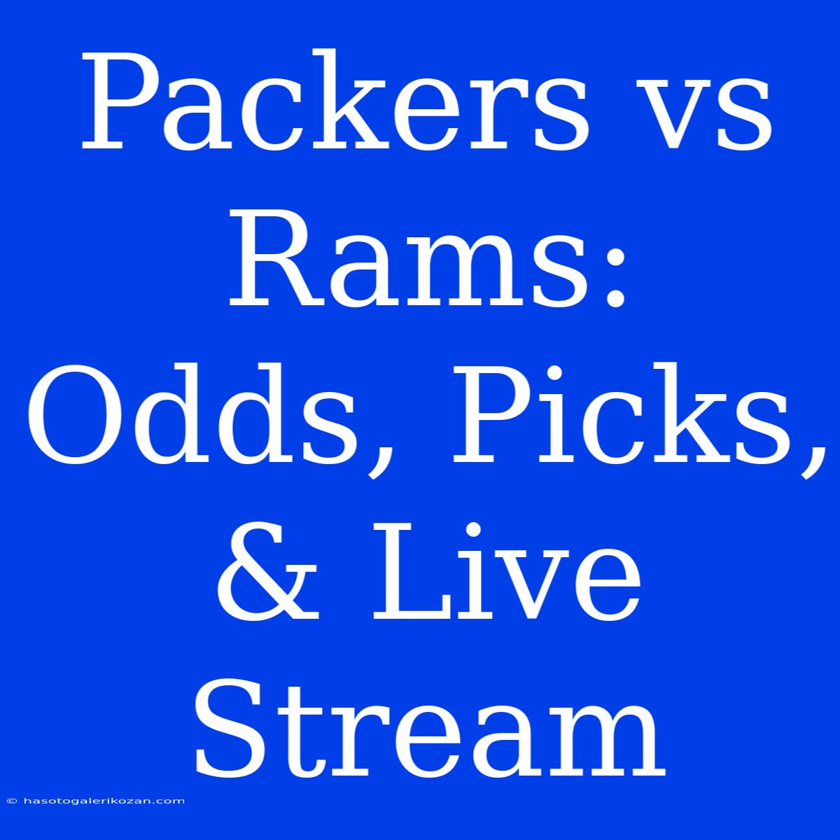 Packers Vs Rams: Odds, Picks, & Live Stream