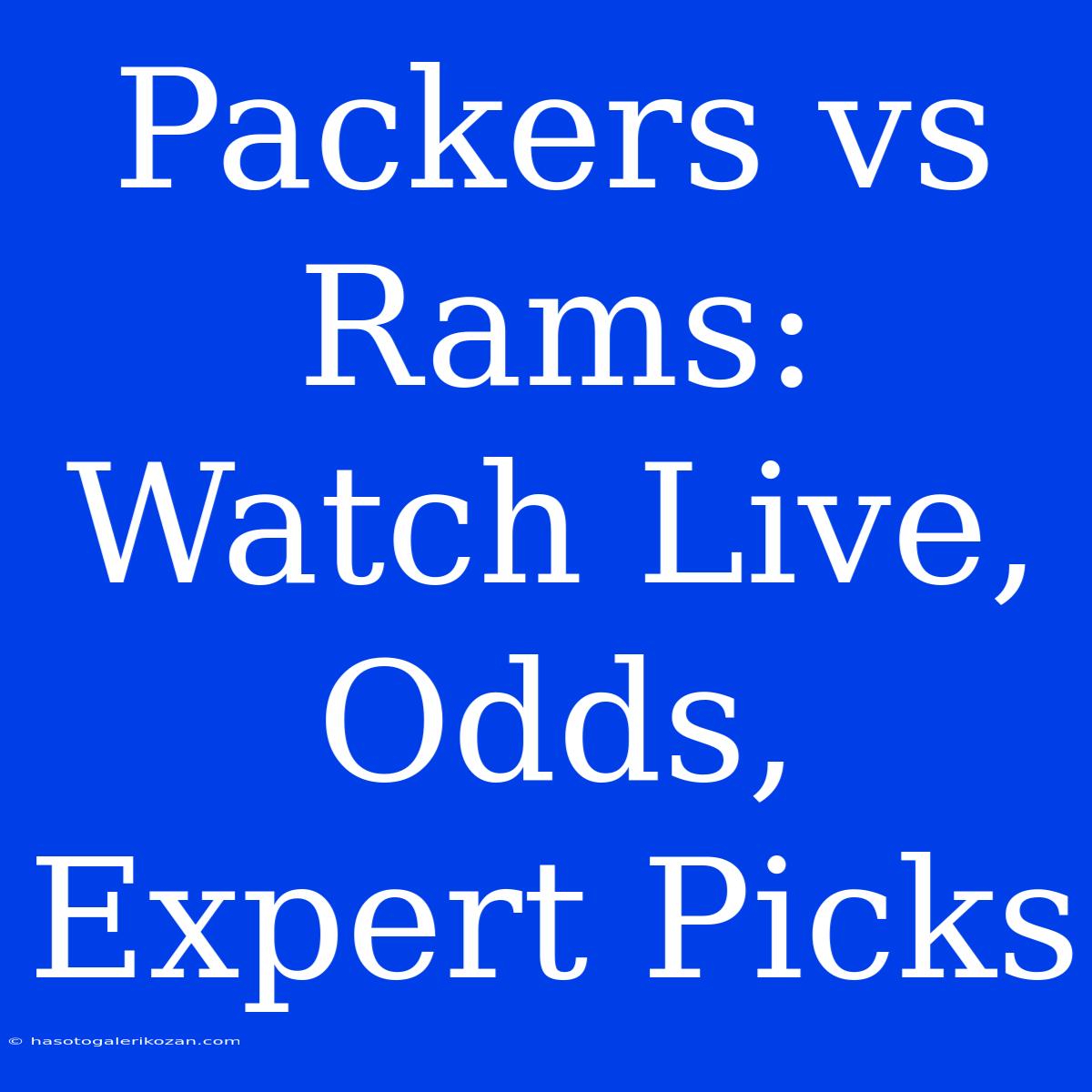 Packers Vs Rams: Watch Live, Odds, Expert Picks