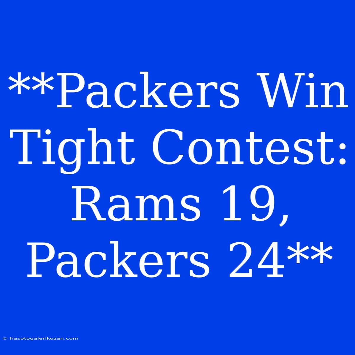 **Packers Win Tight Contest: Rams 19, Packers 24**