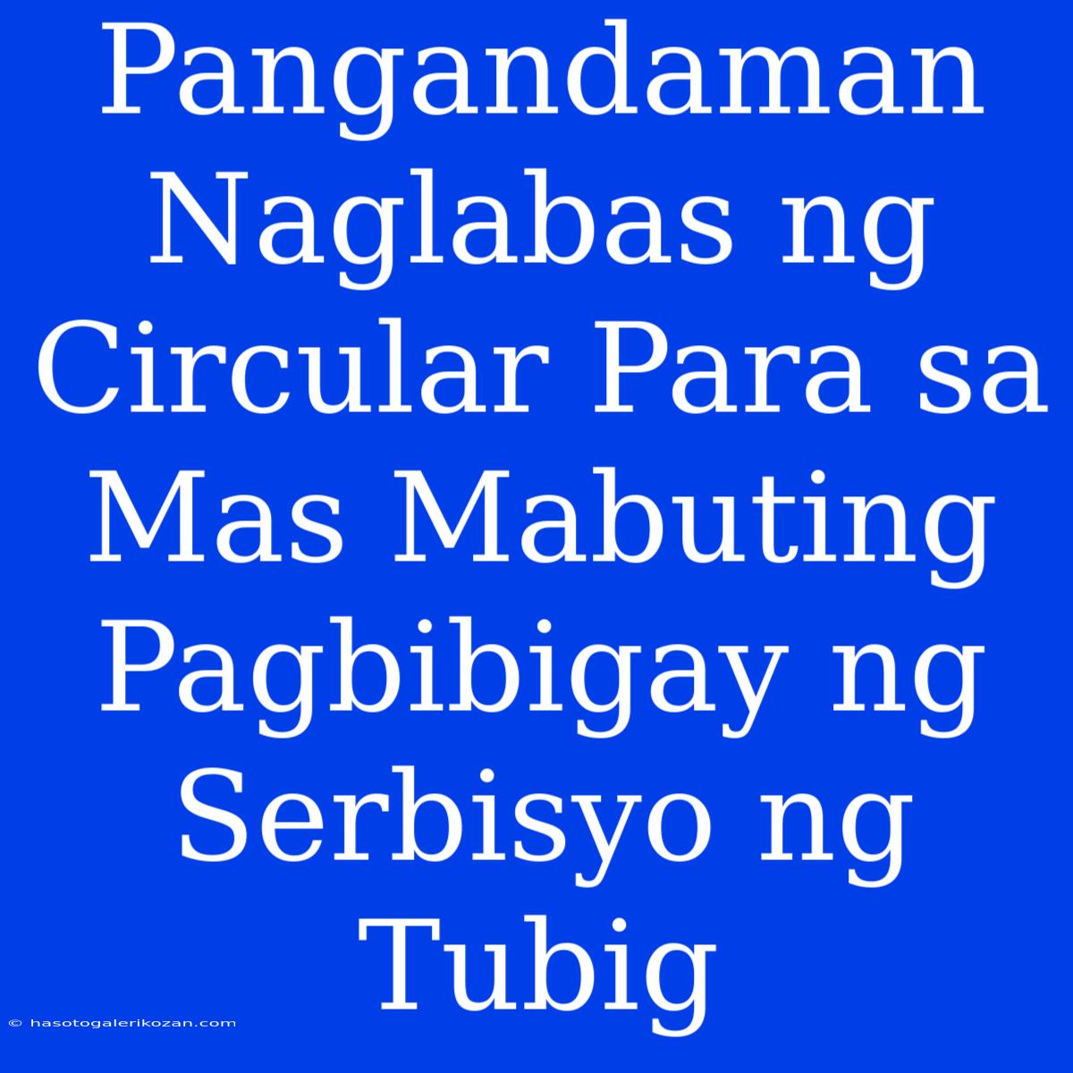 Pangandaman Naglabas Ng Circular Para Sa Mas Mabuting Pagbibigay Ng Serbisyo Ng Tubig