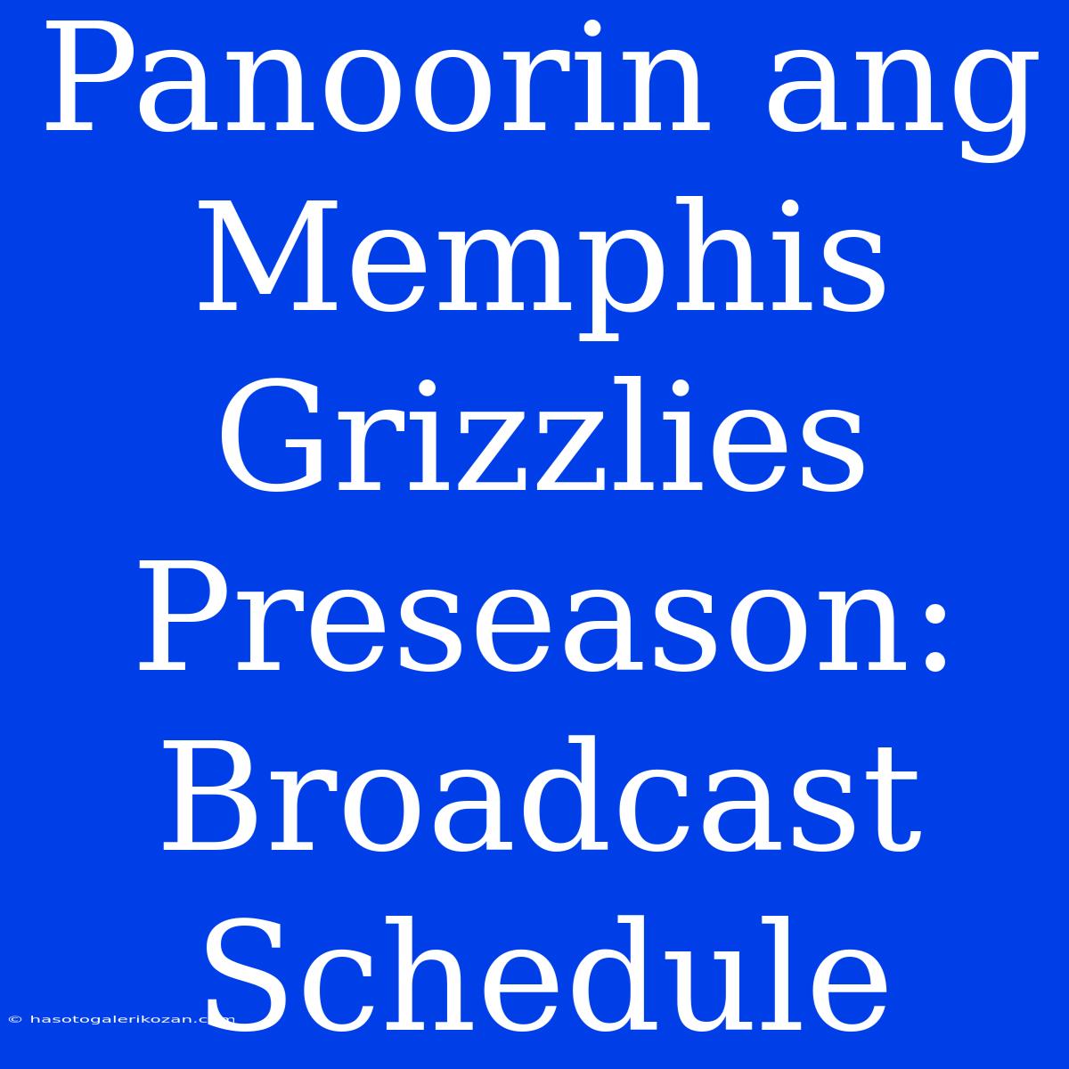 Panoorin Ang Memphis Grizzlies Preseason: Broadcast Schedule