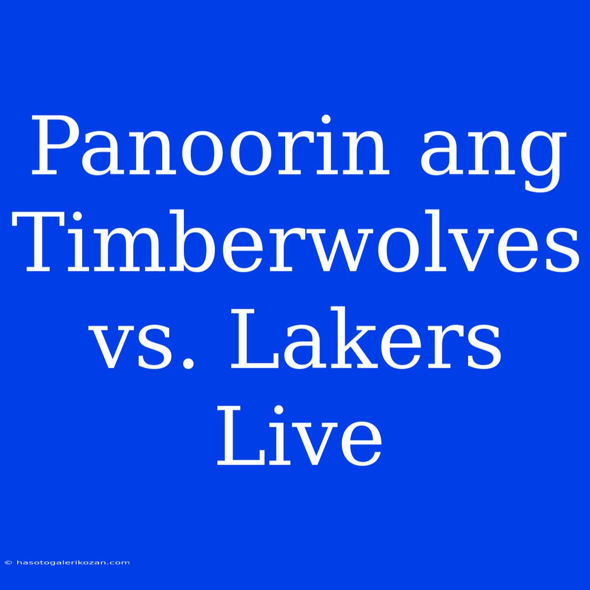 Panoorin Ang Timberwolves Vs. Lakers Live