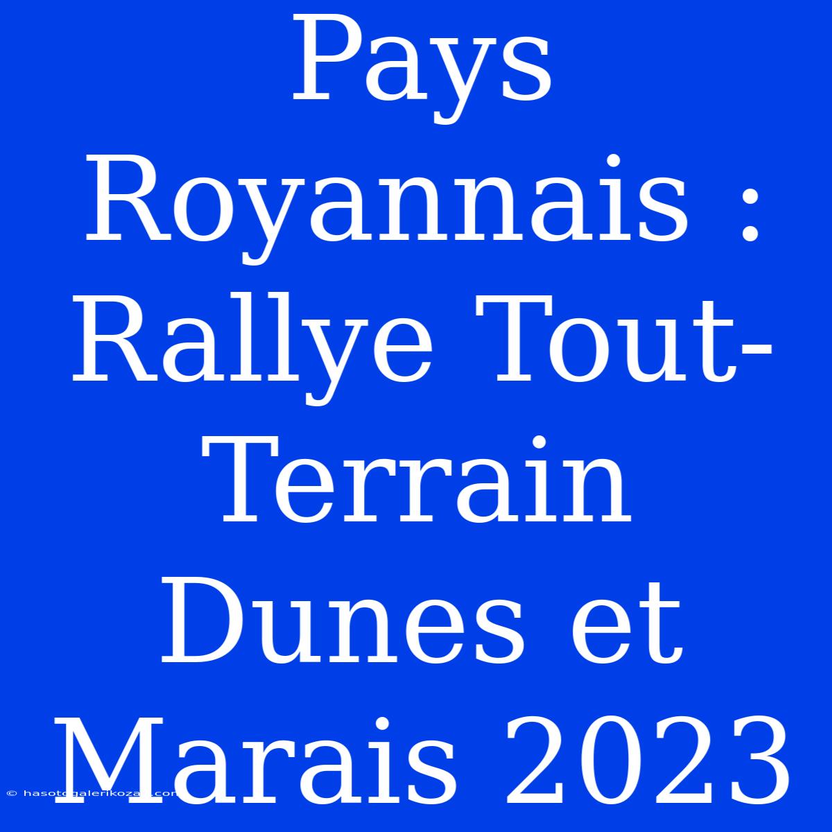 Pays Royannais : Rallye Tout-Terrain Dunes Et Marais 2023