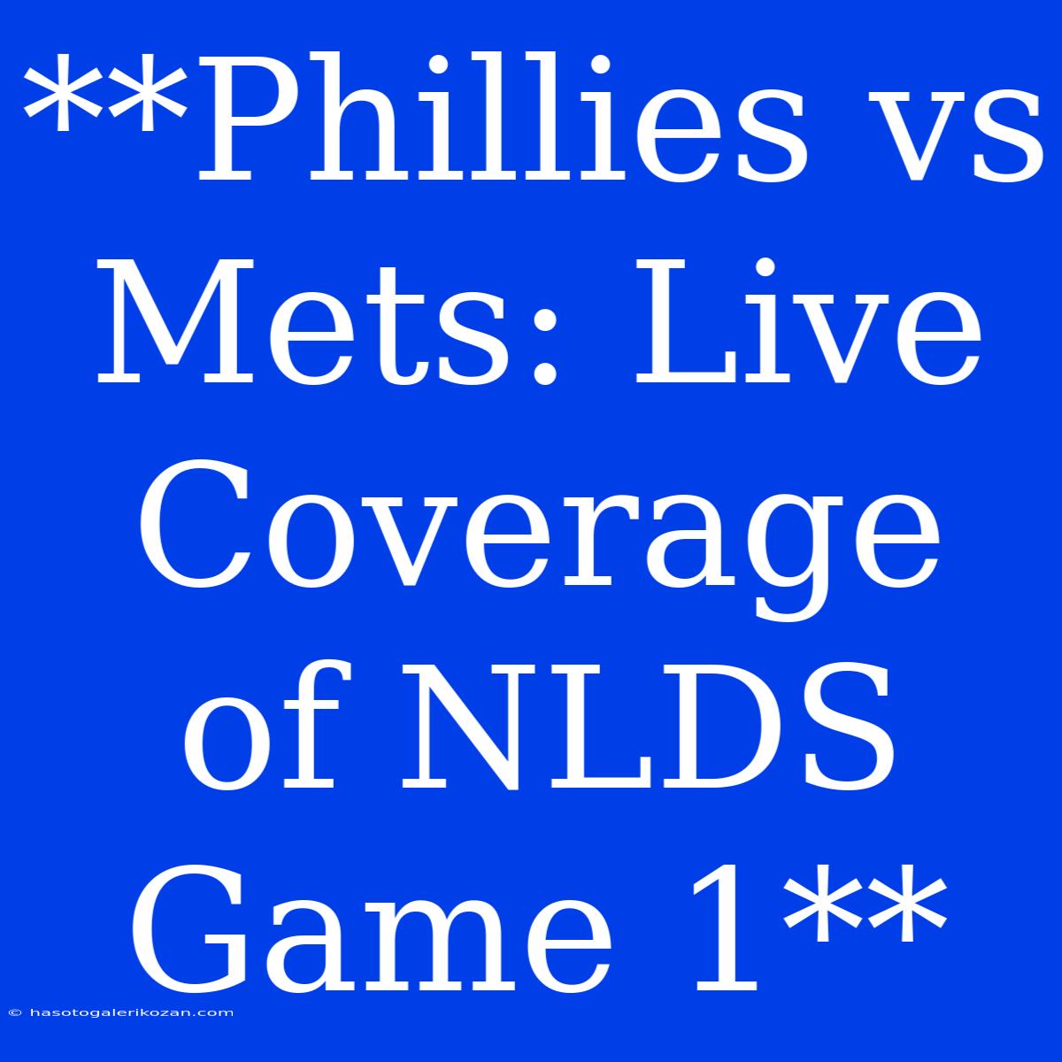 **Phillies Vs Mets: Live Coverage Of NLDS Game 1**