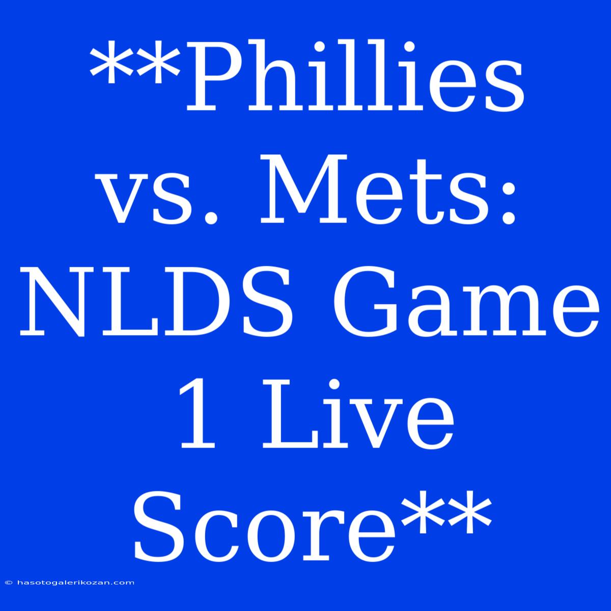 **Phillies Vs. Mets: NLDS Game 1 Live Score**