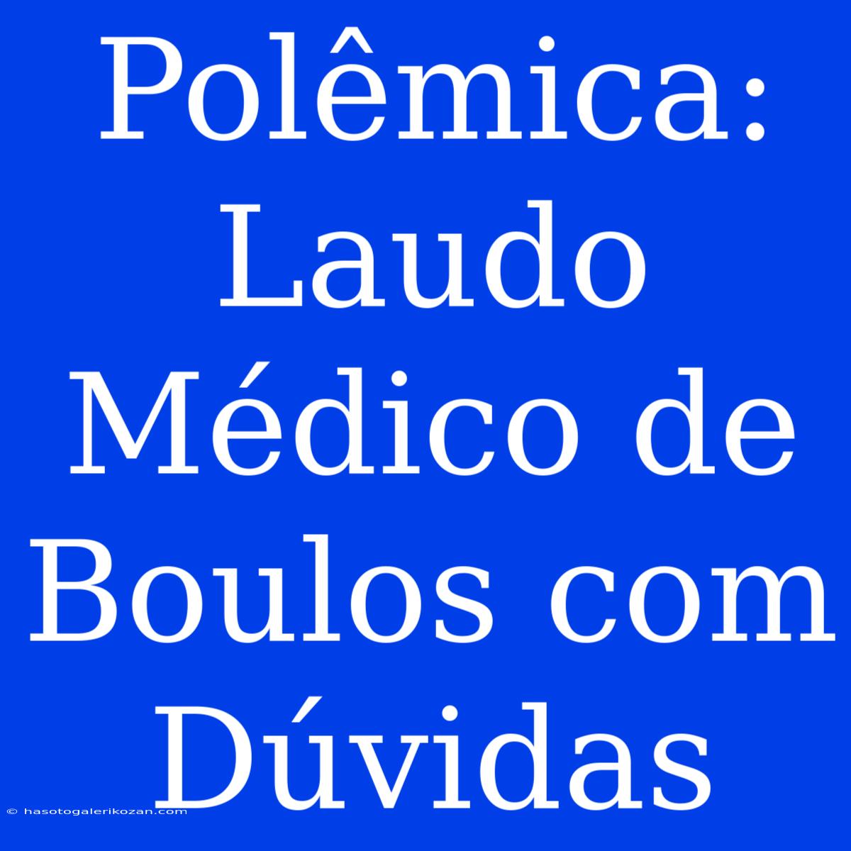 Polêmica: Laudo Médico De Boulos Com Dúvidas 