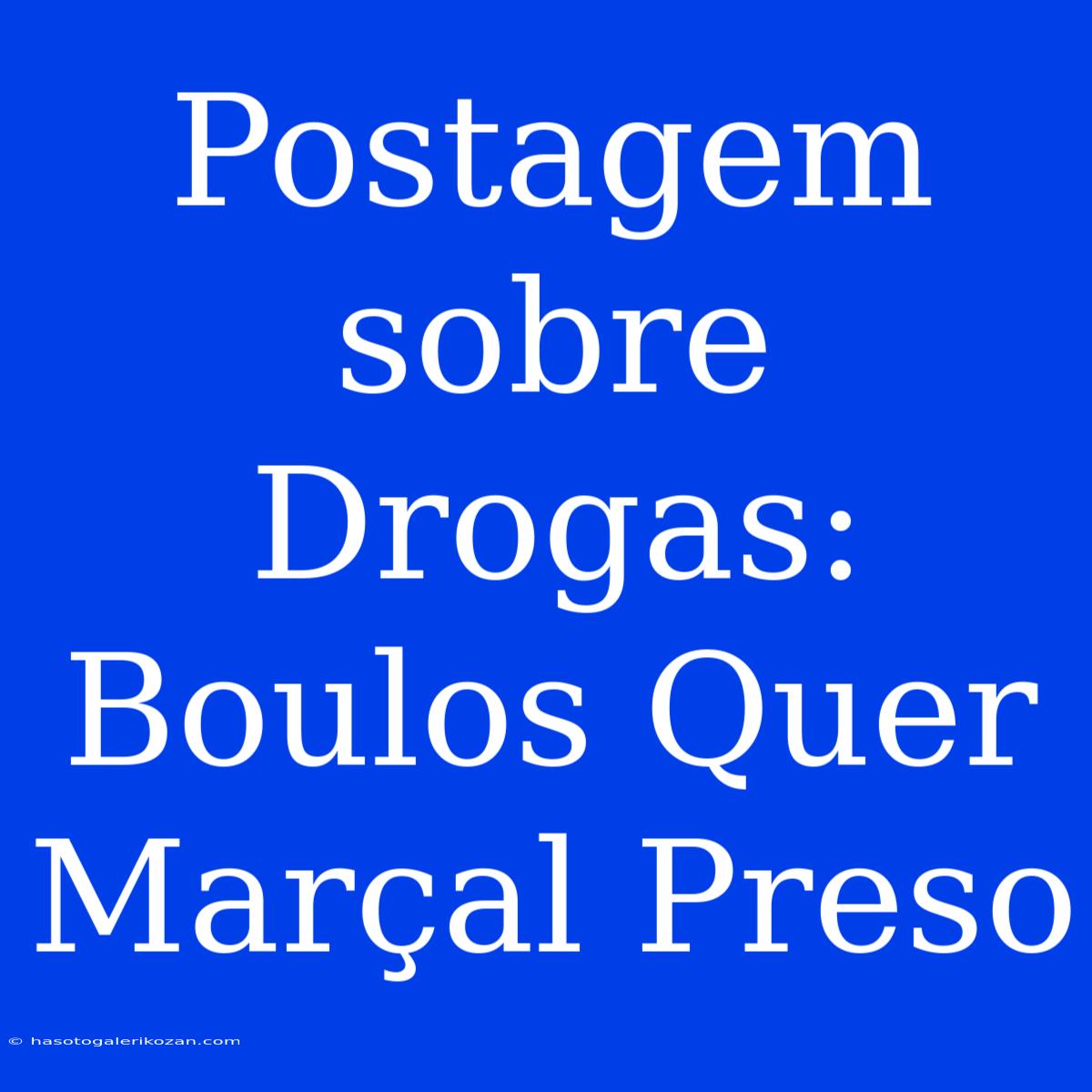 Postagem Sobre Drogas: Boulos Quer Marçal Preso