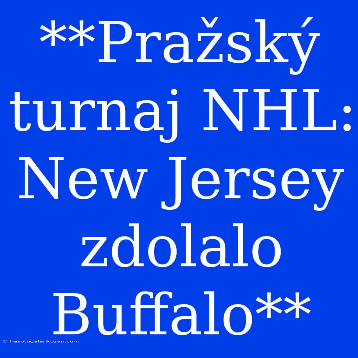 **Pražský Turnaj NHL: New Jersey Zdolalo Buffalo**