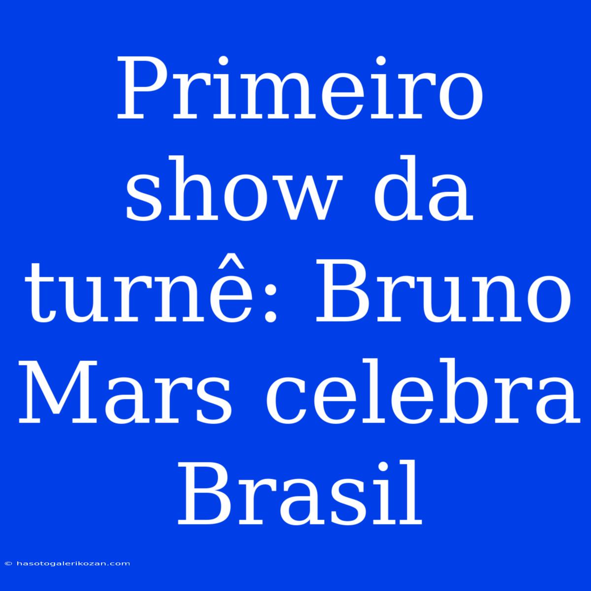 Primeiro Show Da Turnê: Bruno Mars Celebra Brasil