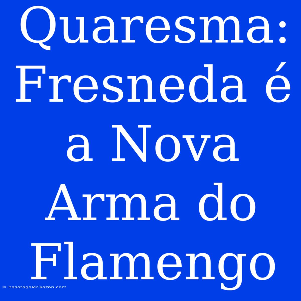 Quaresma: Fresneda É A Nova Arma Do Flamengo