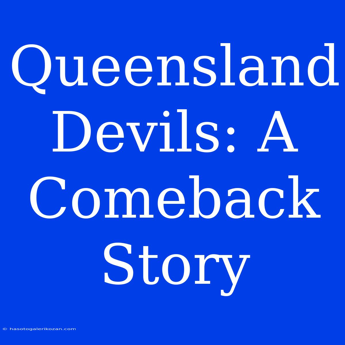 Queensland Devils: A Comeback Story