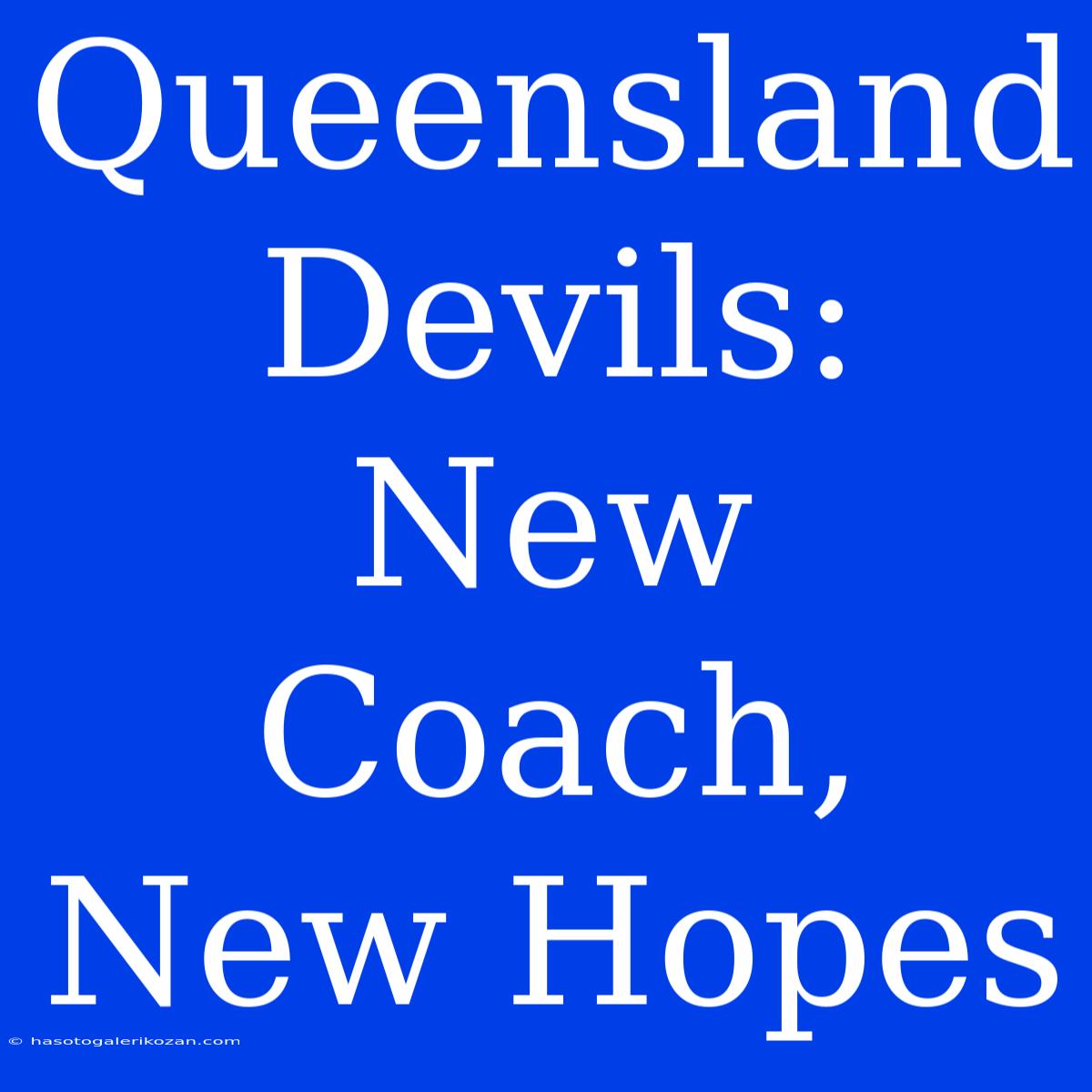 Queensland Devils: New Coach, New Hopes