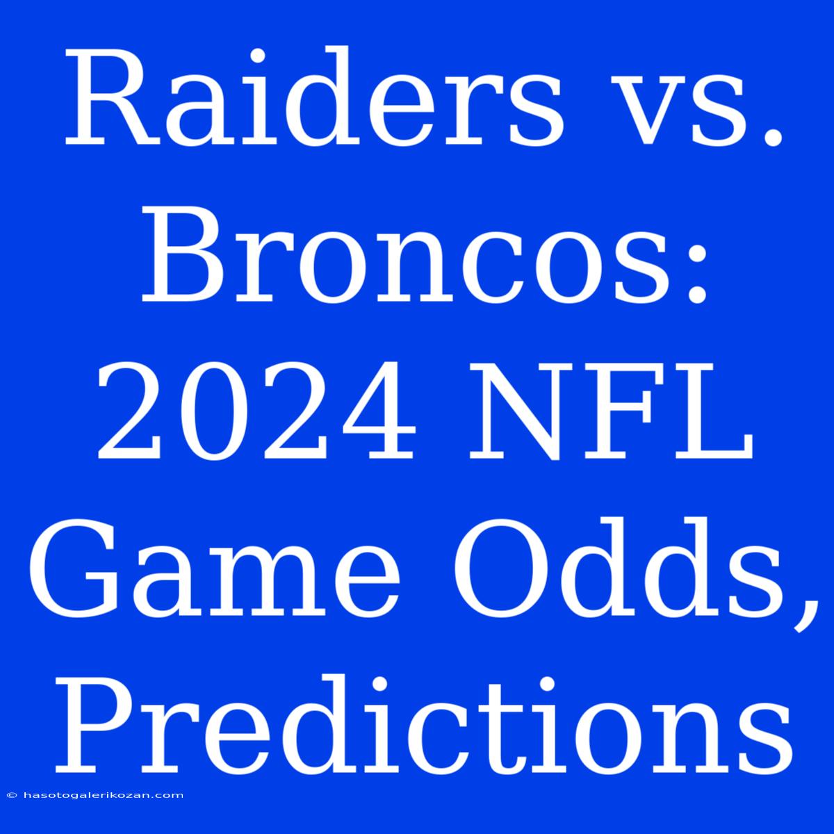 Raiders Vs. Broncos:  2024 NFL Game Odds, Predictions