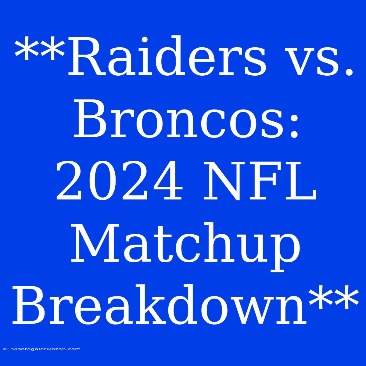 **Raiders Vs. Broncos:  2024 NFL Matchup Breakdown**