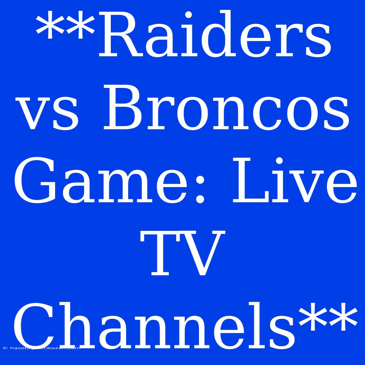 **Raiders Vs Broncos Game: Live TV Channels**