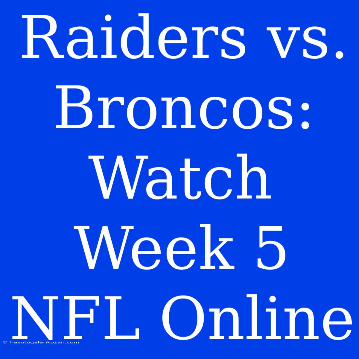 Raiders Vs. Broncos: Watch Week 5 NFL Online