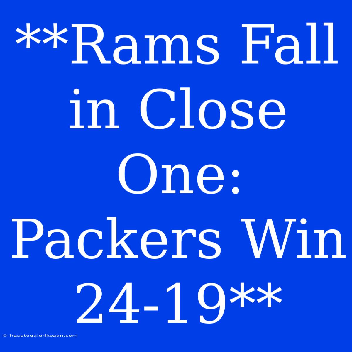 **Rams Fall In Close One: Packers Win 24-19**