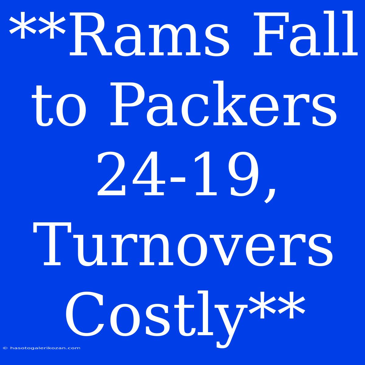 **Rams Fall To Packers 24-19, Turnovers Costly**