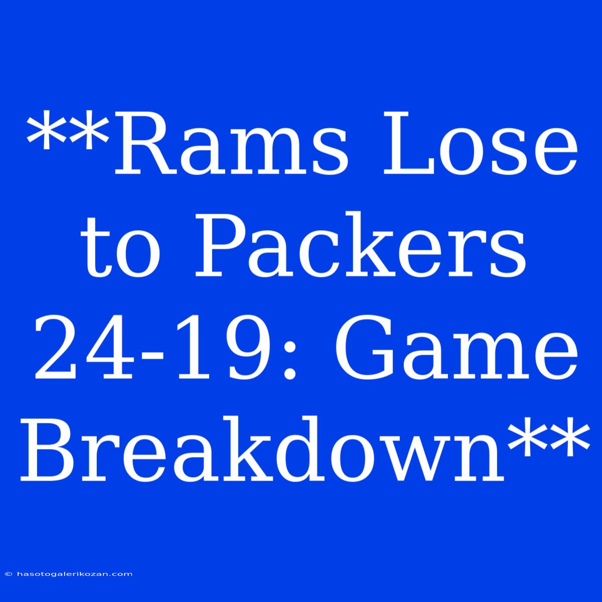 **Rams Lose To Packers 24-19: Game Breakdown**