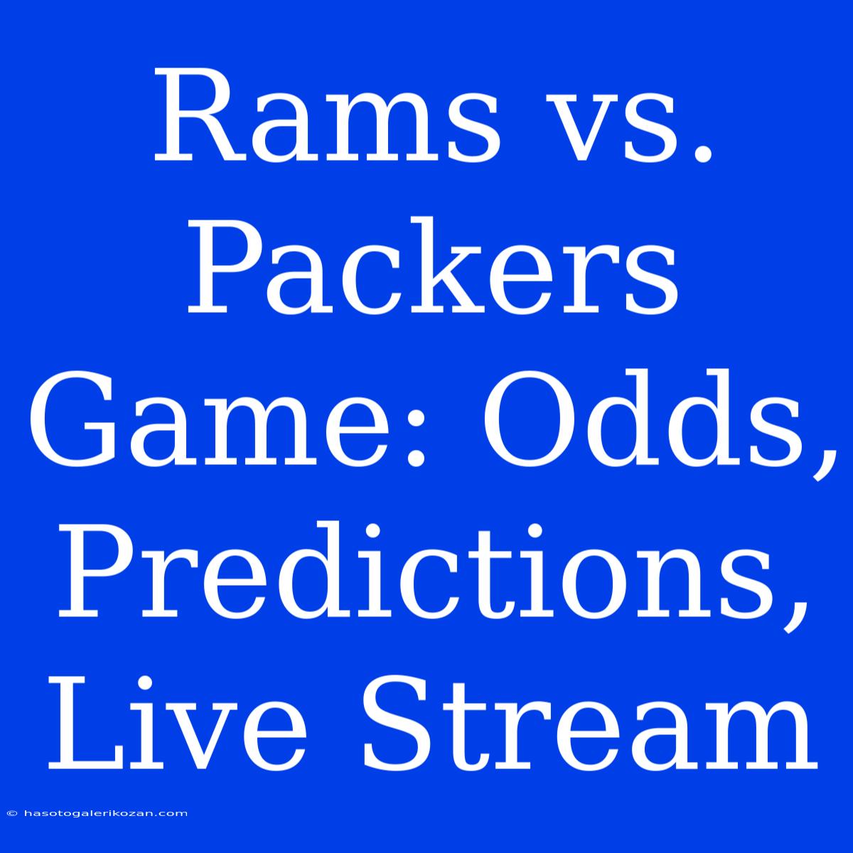 Rams Vs. Packers Game: Odds, Predictions, Live Stream