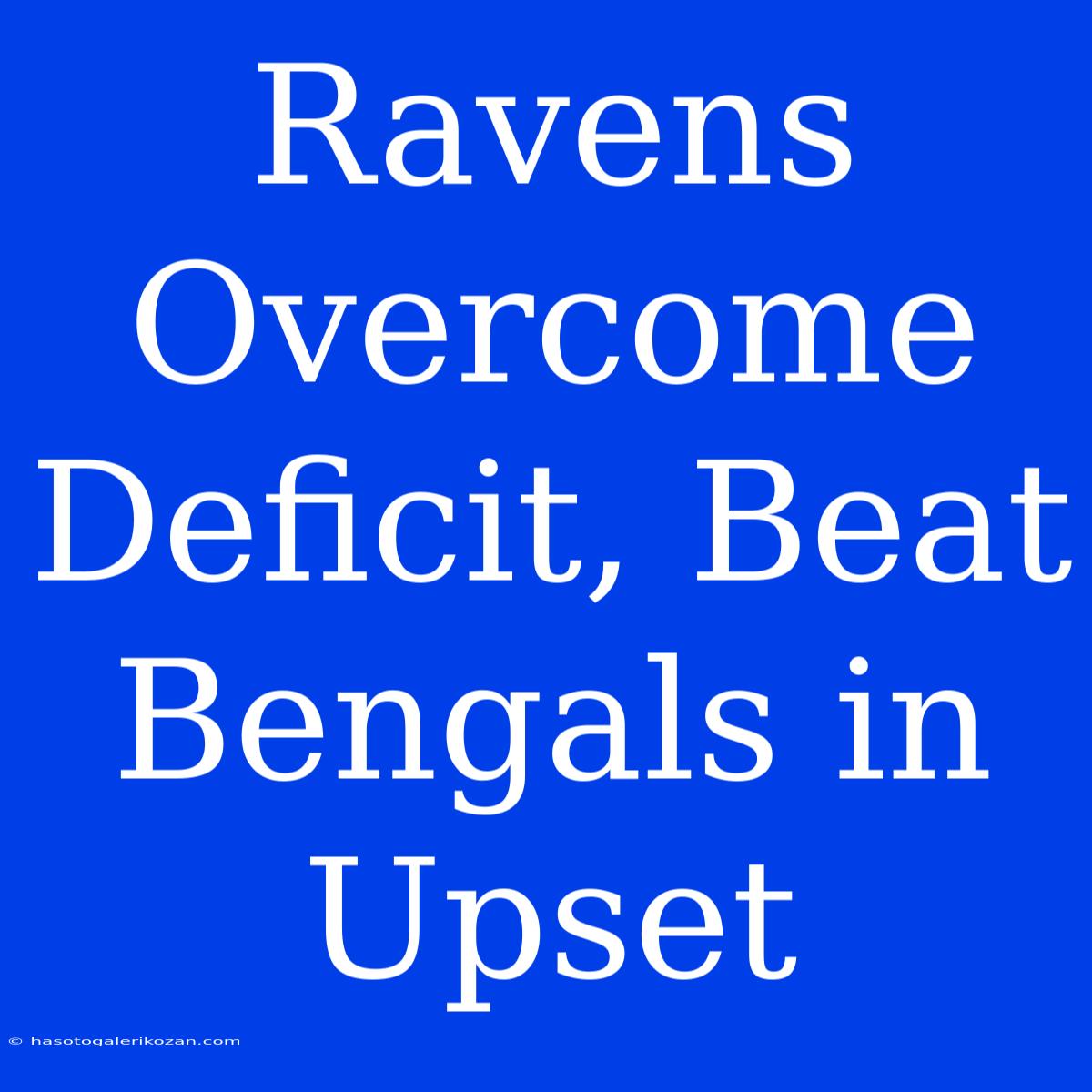 Ravens Overcome Deficit, Beat Bengals In Upset