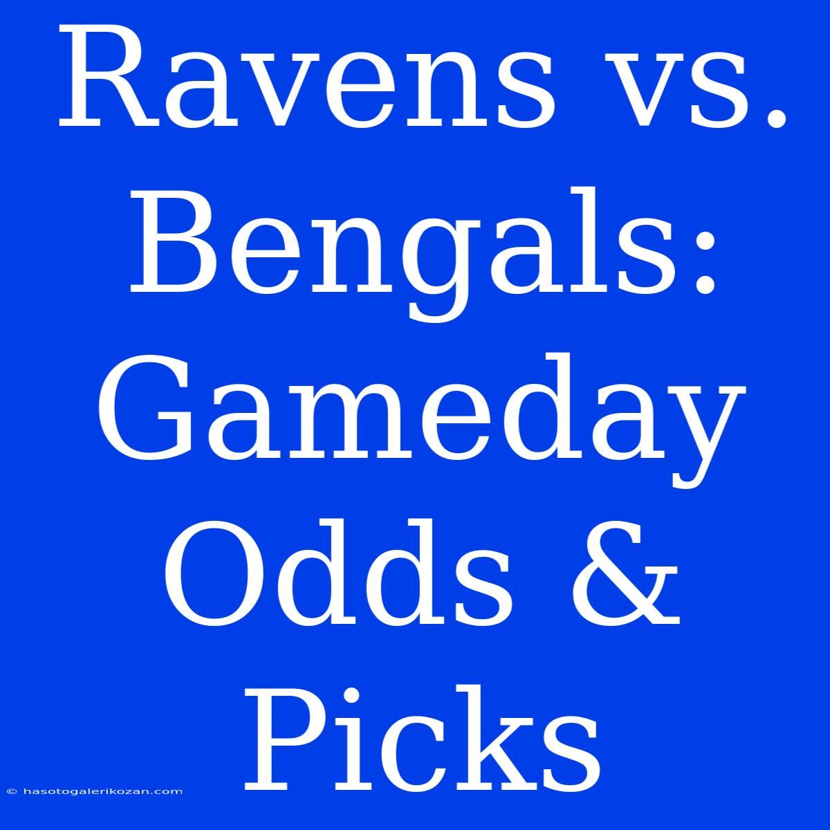 Ravens Vs. Bengals: Gameday Odds & Picks 