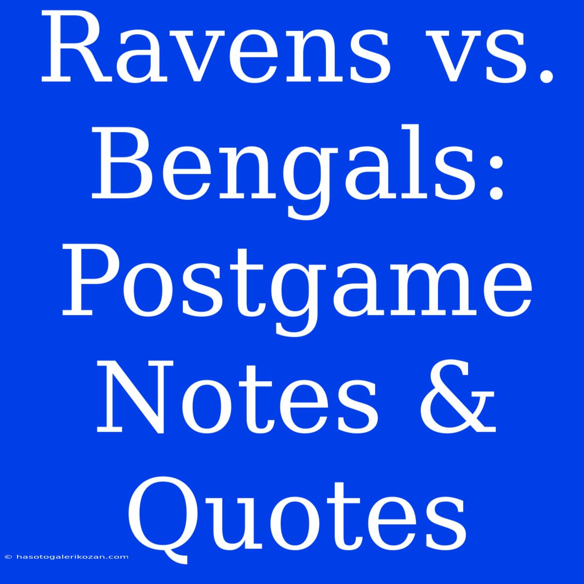 Ravens Vs. Bengals: Postgame Notes & Quotes