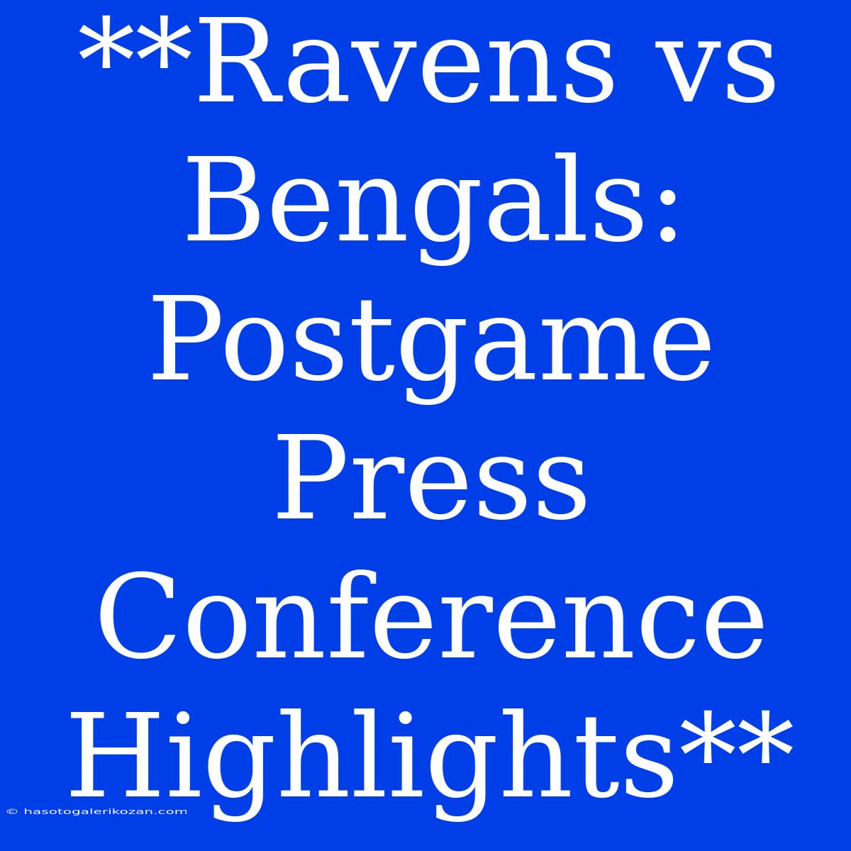 **Ravens Vs Bengals: Postgame Press Conference Highlights**