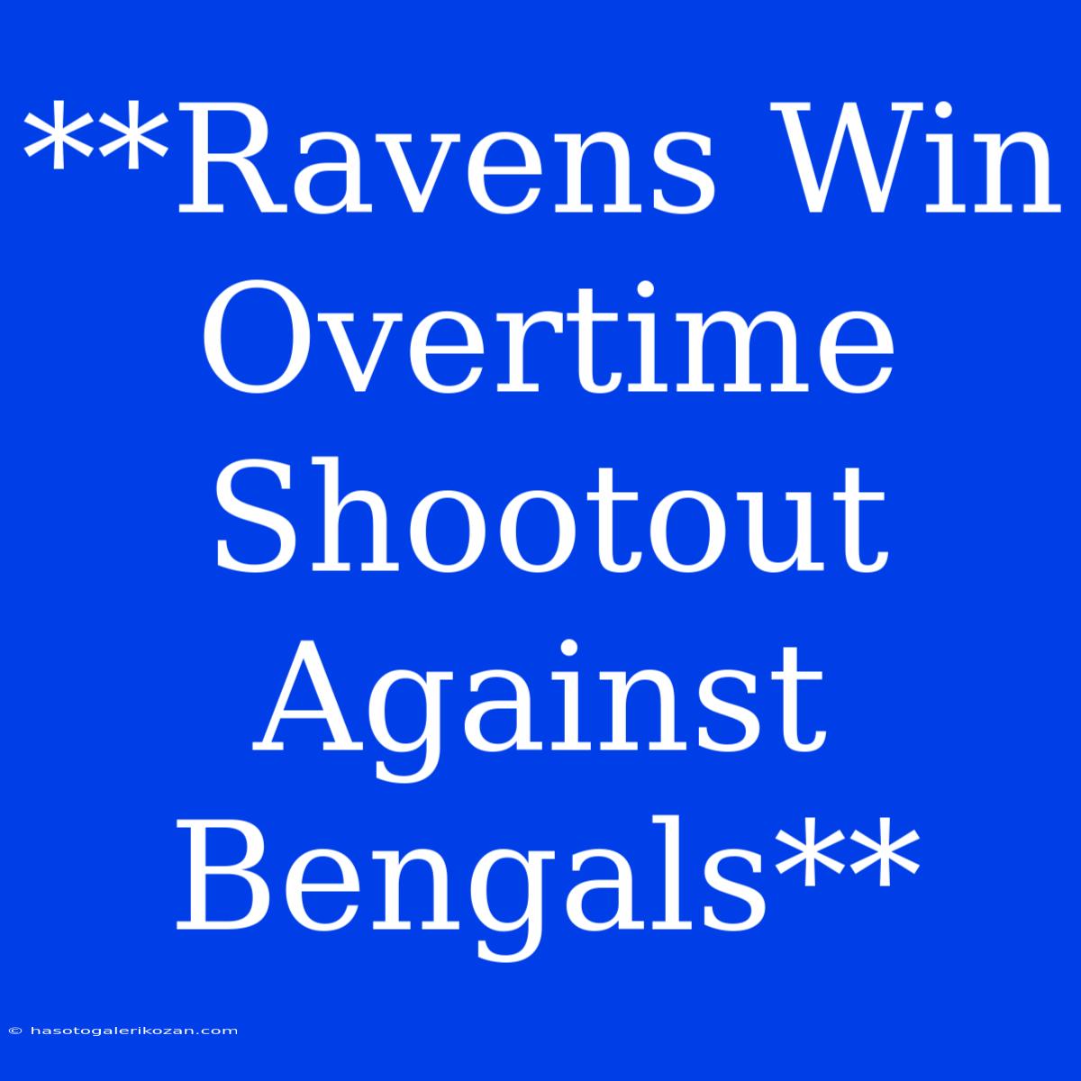 **Ravens Win Overtime Shootout Against Bengals**