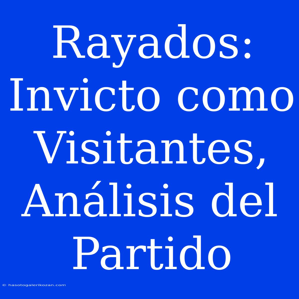 Rayados: Invicto Como Visitantes, Análisis Del Partido