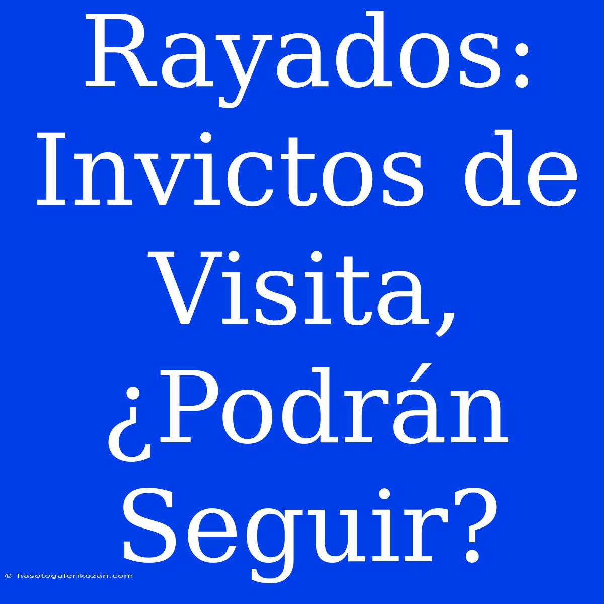 Rayados:  Invictos De Visita, ¿Podrán Seguir?